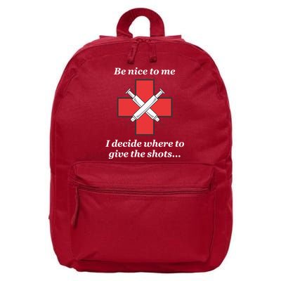 Be Nice To Me Nurse I Decide Where The Shots Go Funny 16 in Basic Backpack