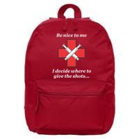 Be Nice To Me Nurse I Decide Where The Shots Go Funny 16 in Basic Backpack