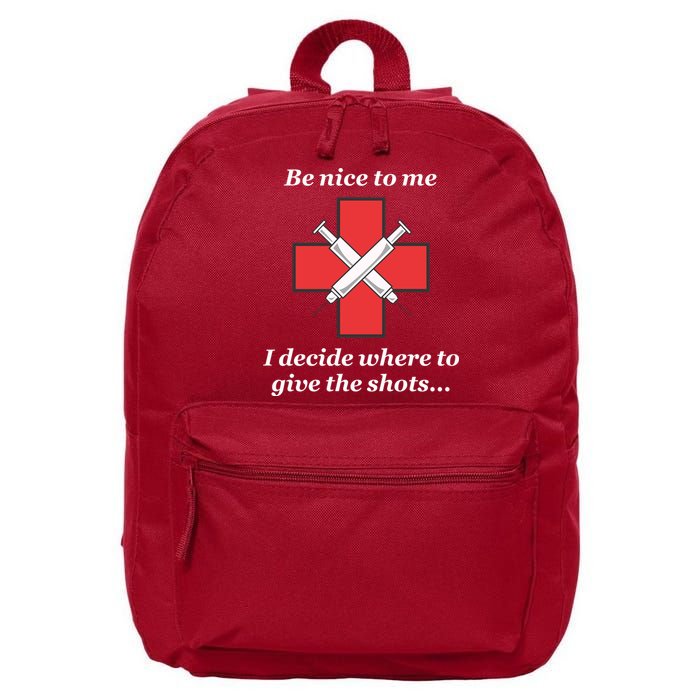 Be Nice To Me Nurse I Decide Where The Shots Go Funny 16 in Basic Backpack