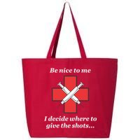 Be Nice To Me Nurse I Decide Where The Shots Go Funny 25L Jumbo Tote