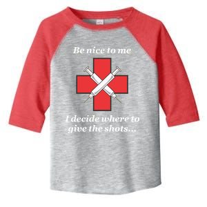 Be Nice To Me Nurse I Decide Where The Shots Go Funny Toddler Fine Jersey T-Shirt