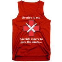 Be Nice To Me Nurse I Decide Where The Shots Go Funny Tank Top