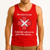 Be Nice To Me Nurse I Decide Where The Shots Go Funny Tank Top