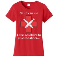 Be Nice To Me Nurse I Decide Where The Shots Go Funny Women's T-Shirt