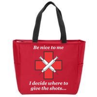 Be Nice To Me Nurse I Decide Where The Shots Go Funny Zip Tote Bag