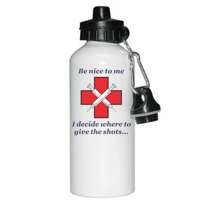 Be Nice To Me Nurse I Decide Where The Shots Go Funny Aluminum Water Bottle