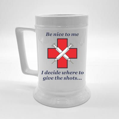 Be Nice To Me Nurse I Decide Where The Shots Go Funny Beer Stein