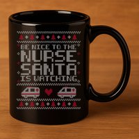Be Nice To The Nurse Santa Is Watching 11oz C Handle Ceramic Mug