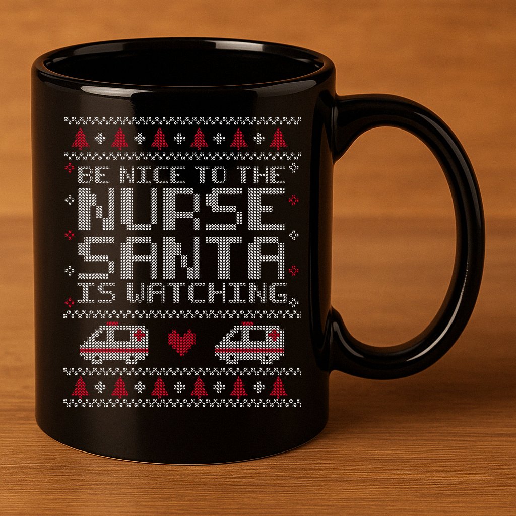 Be Nice To The Nurse Santa Is Watching 11oz C Handle Ceramic Mug