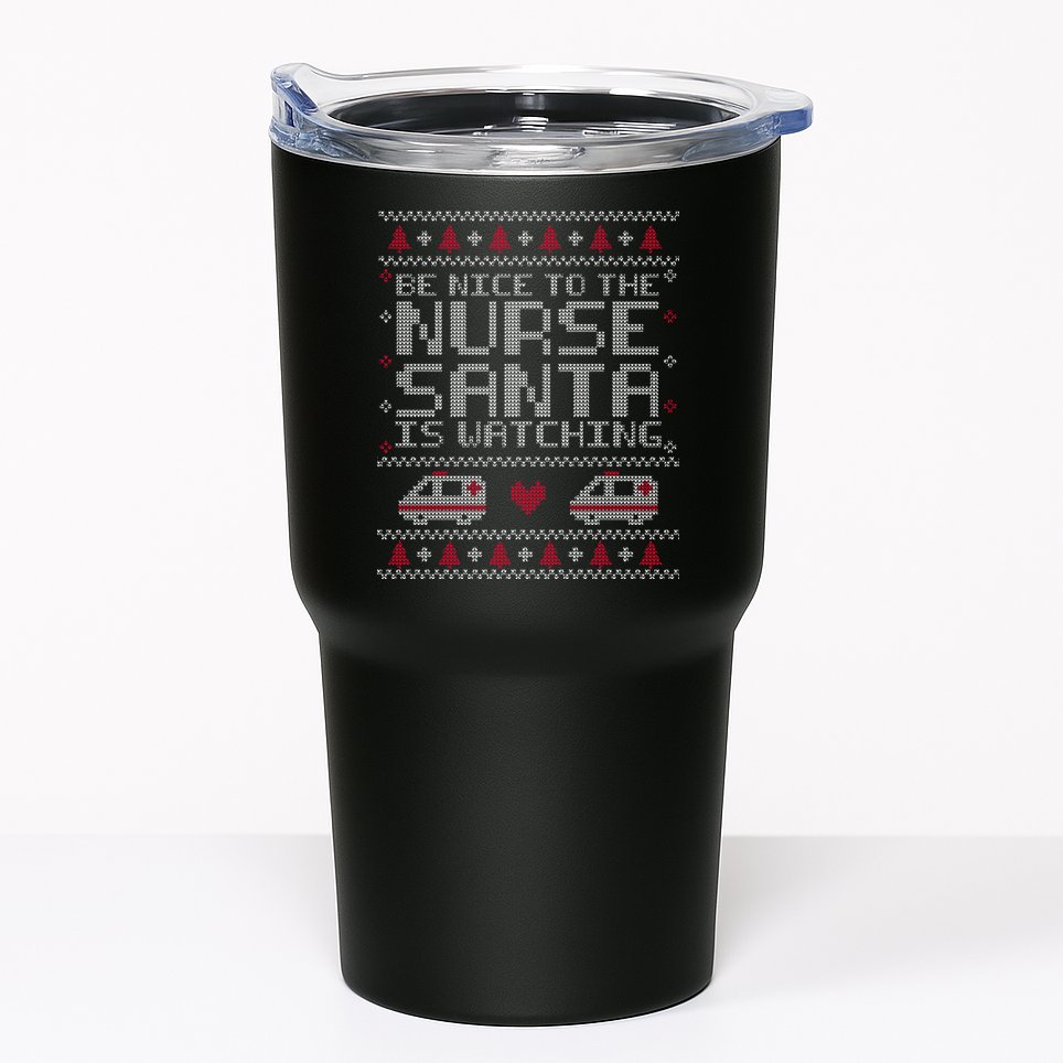 Be Nice To The Nurse Santa Is Watching Tumbler