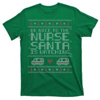 Be Nice To The Nurse Santa Is Watching T-Shirt