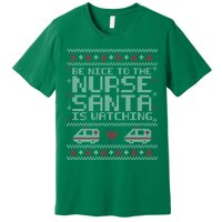 Be Nice To The Nurse Santa Is Watching Premium T-Shirt