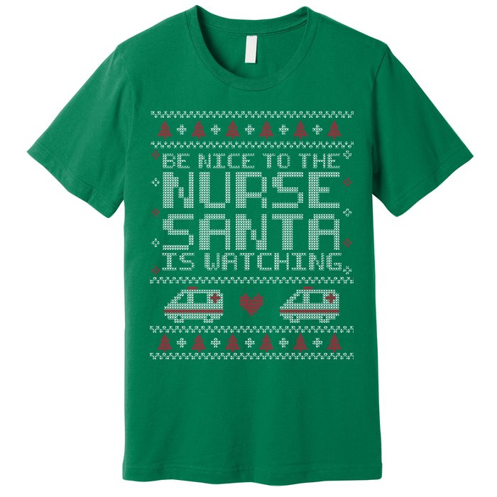 Be Nice To The Nurse Santa Is Watching Premium T-Shirt