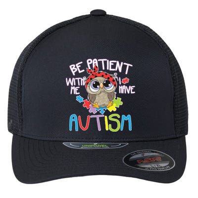 Be Patient With Me Autism Owl Flexfit Unipanel Trucker Cap
