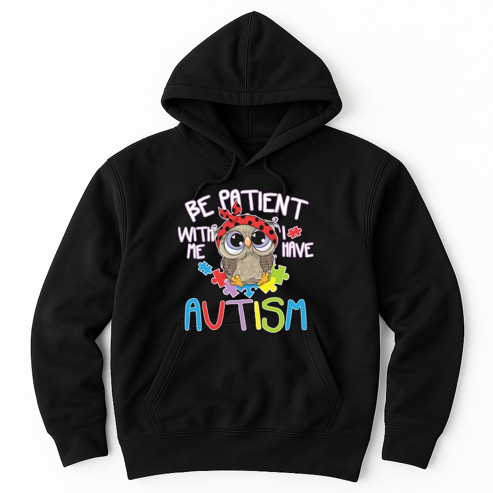 Be Patient With Me Autism Owl Hoodie