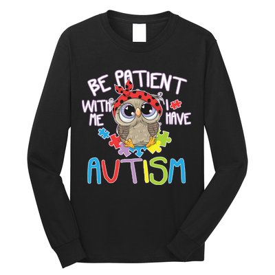 Be Patient With Me Autism Owl Long Sleeve Shirt
