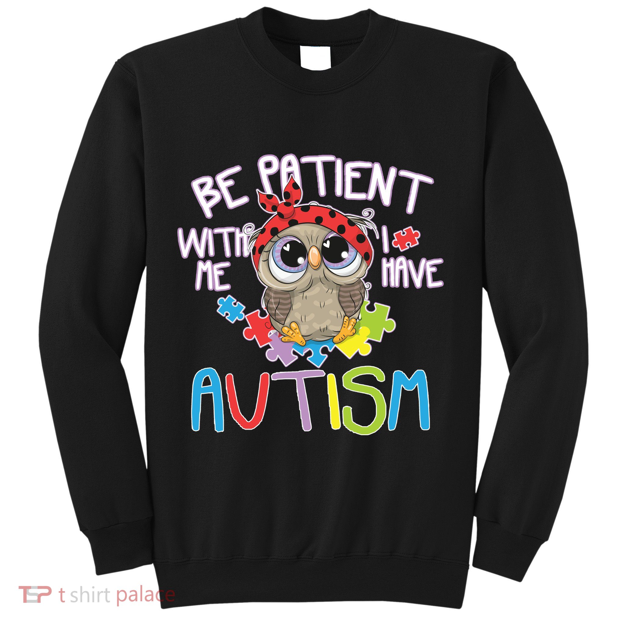 Be Patient With Me Autism Owl Sweatshirt