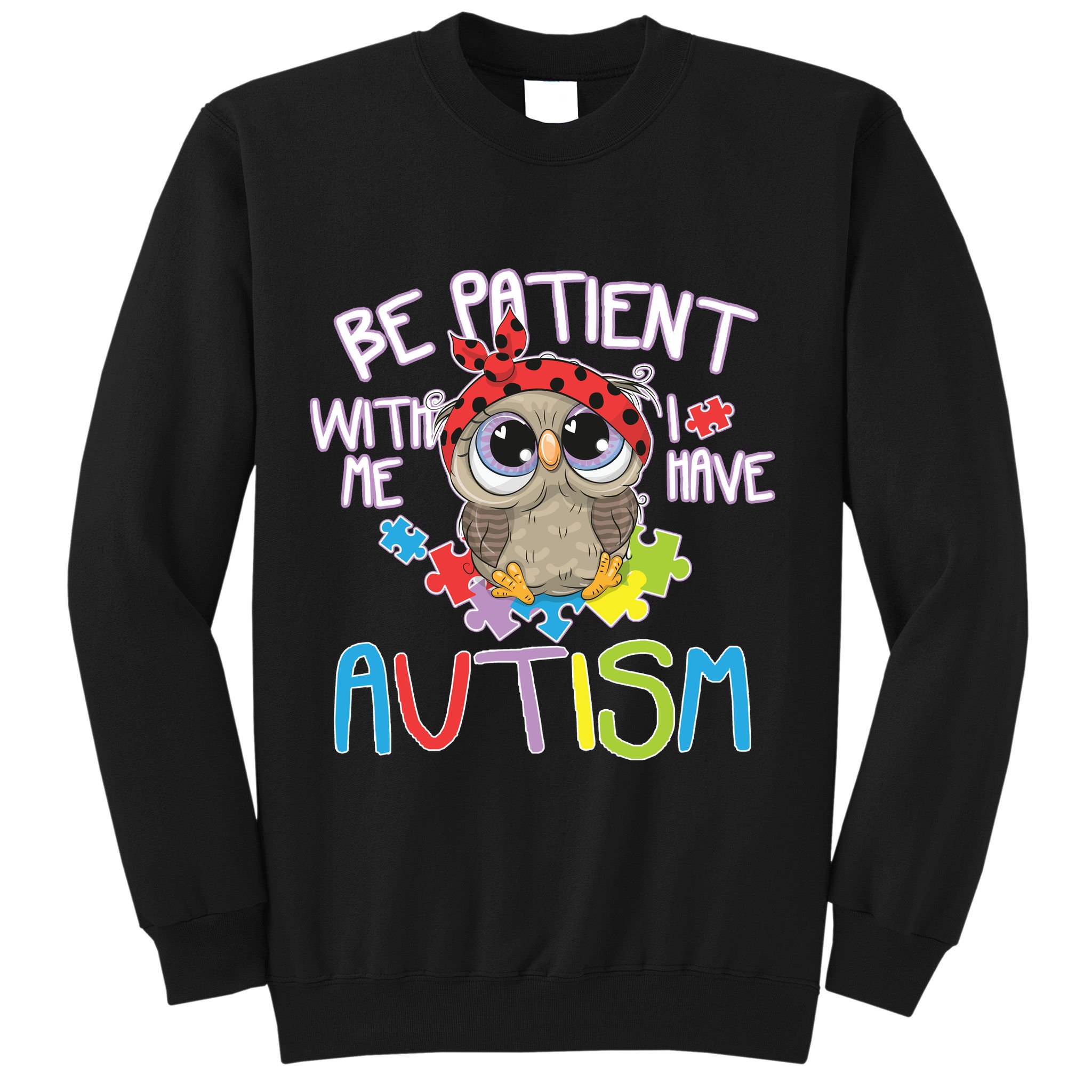 Be Patient With Me Autism Owl Sweatshirt