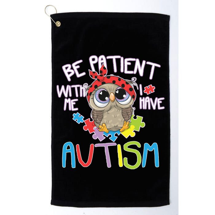 Be Patient With Me Autism Owl Golf Towel