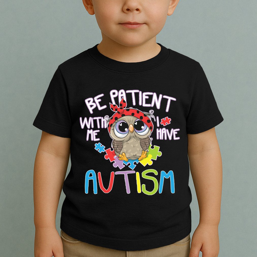Be Patient With Me Autism Owl Toddler T-Shirt