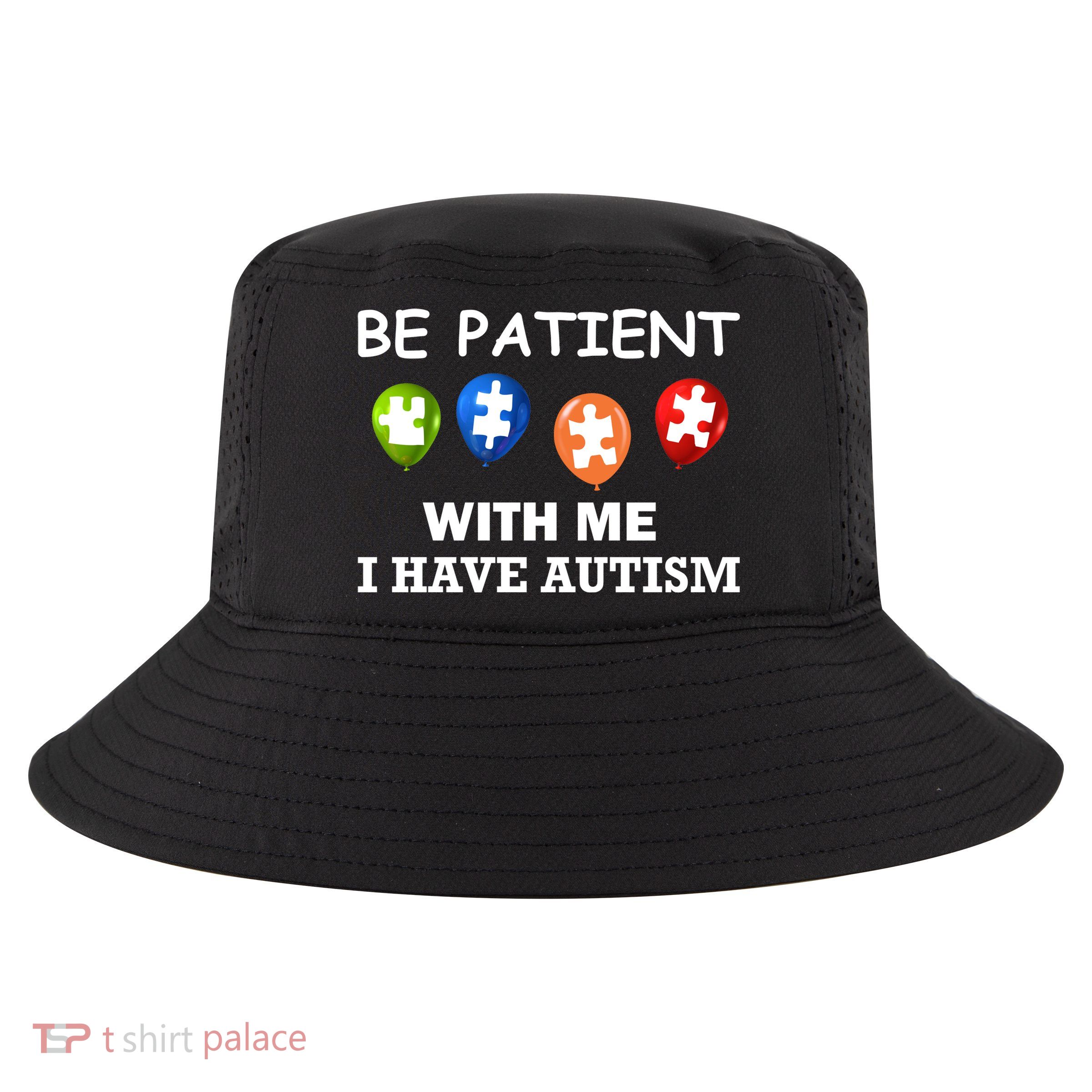 Be Patient With Me I Have Autism Cool Comfort Performance Bucket Hat