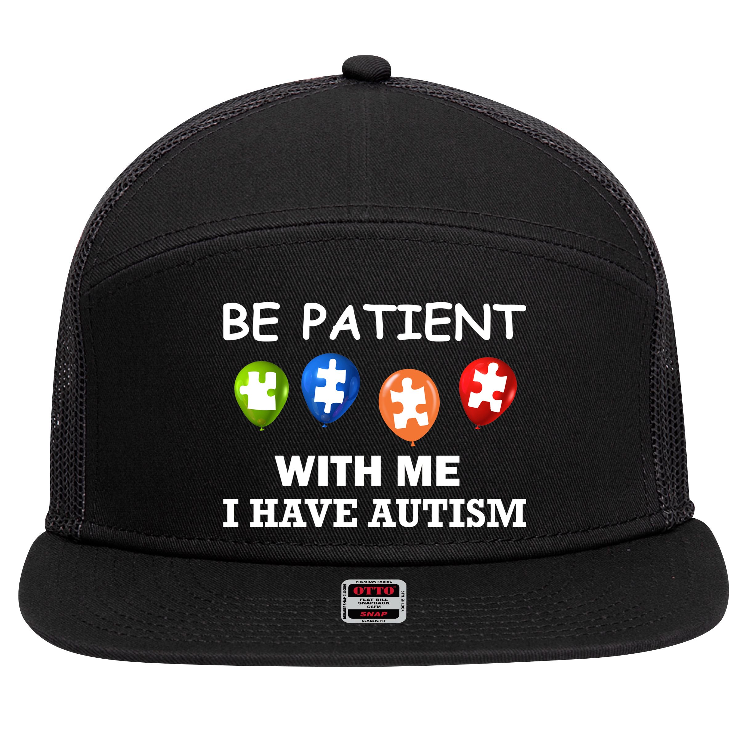 Be Patient With Me I Have Autism 7 Panel Mesh Trucker Snapback Hat