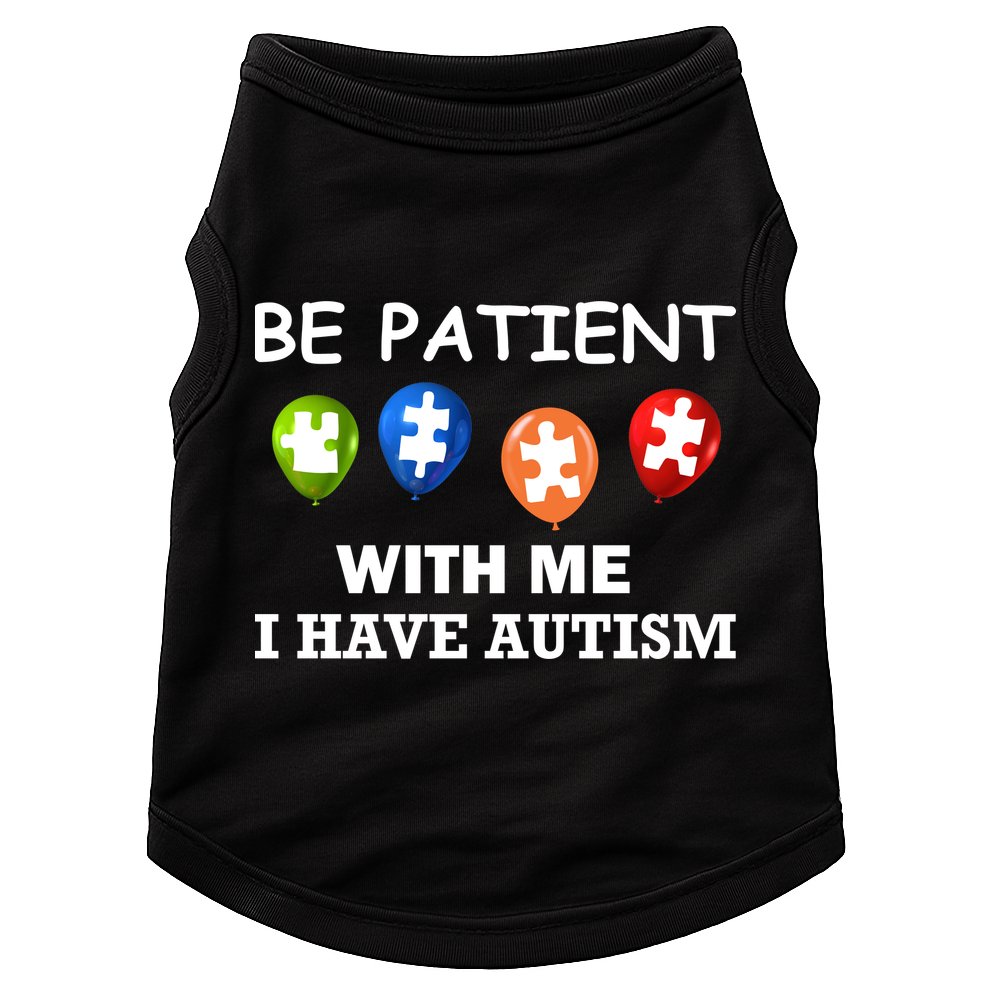 Be Patient With Me I Have Autism Doggie Tank