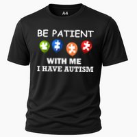 Be Patient With Me I Have Autism Cooling Performance Crew T-Shirt