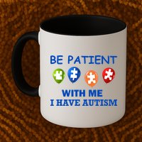 Be Patient With Me I Have Autism Mug