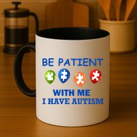 Be Patient With Me I Have Autism Mug