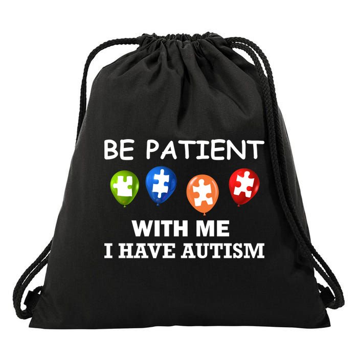 Be Patient With Me I Have Autism Drawstring Bag