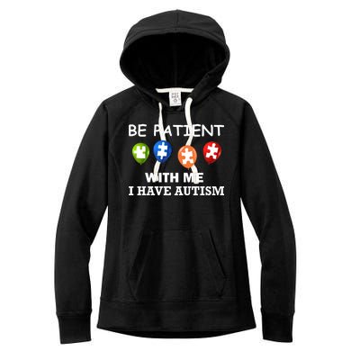 Be Patient With Me I Have Autism Women's Fleece Hoodie