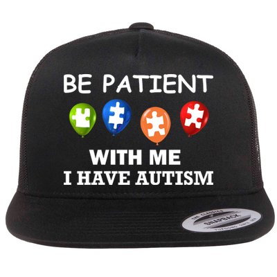 Be Patient With Me I Have Autism Flatbill Hat