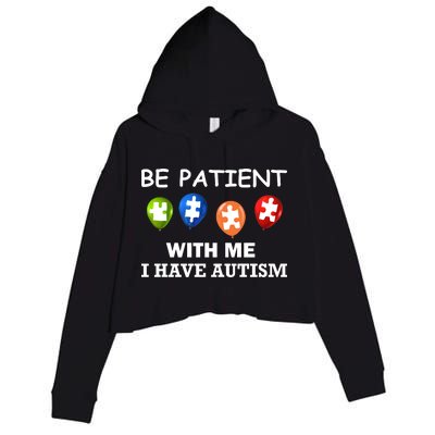 Be Patient With Me I Have Autism Crop Fleece Hoodie