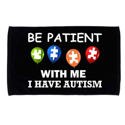 Be Patient With Me I Have Autism Microfiber Hand Towel