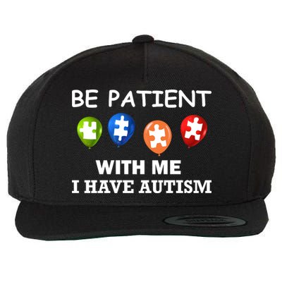 Be Patient With Me I Have Autism Wool Snapback Cap