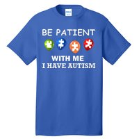 Be Patient With Me I Have Autism Tall T-Shirt