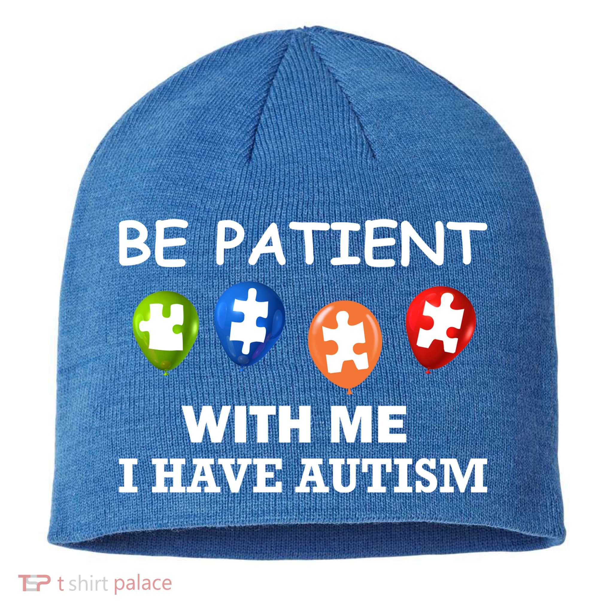 Be Patient With Me I Have Autism Sustainable Beanie