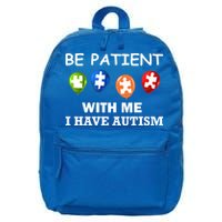 Be Patient With Me I Have Autism 16 in Basic Backpack