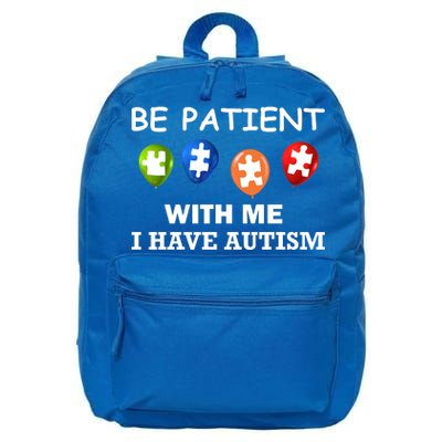 Be Patient With Me I Have Autism 16 in Basic Backpack