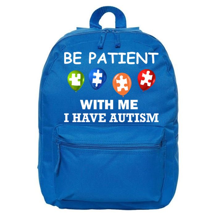 Be Patient With Me I Have Autism 16 in Basic Backpack