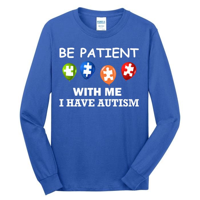 Be Patient With Me I Have Autism Tall Long Sleeve T-Shirt