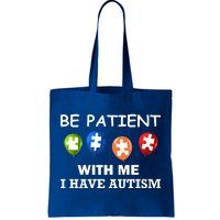 Be Patient With Me I Have Autism Tote Bag