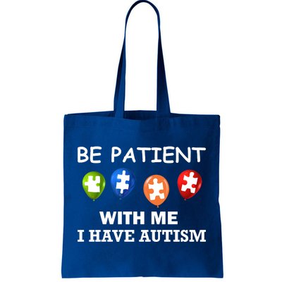 Be Patient With Me I Have Autism Tote Bag