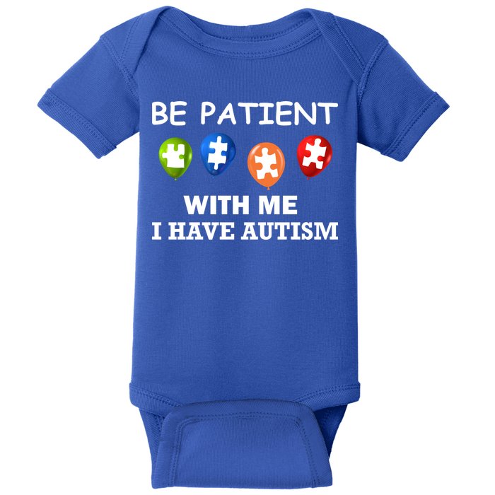 Be Patient With Me I Have Autism Baby Bodysuit