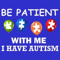 Be Patient With Me I Have Autism Baby Bodysuit