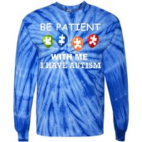 Be Patient With Me I Have Autism Tie-Dye Long Sleeve Shirt