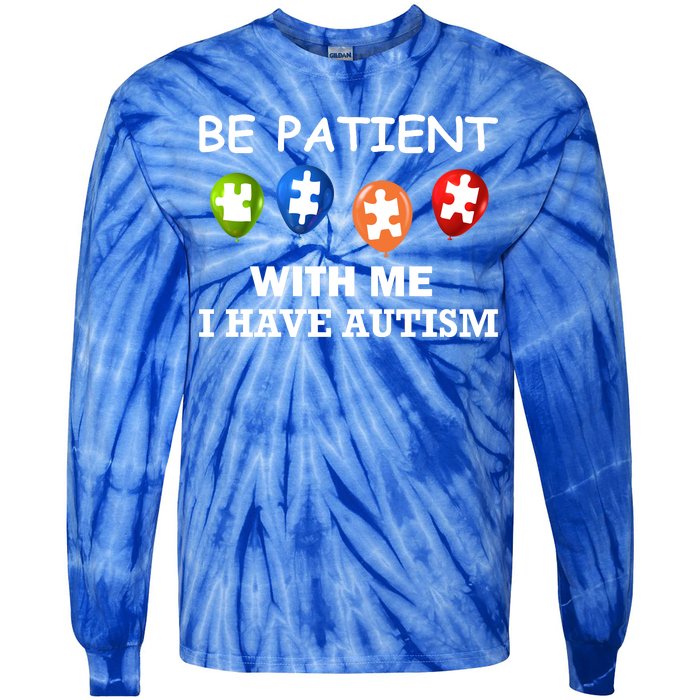 Be Patient With Me I Have Autism Tie-Dye Long Sleeve Shirt