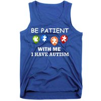 Be Patient With Me I Have Autism Tank Top