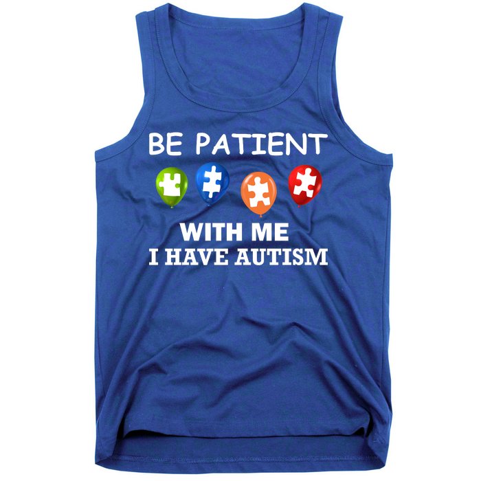 Be Patient With Me I Have Autism Tank Top